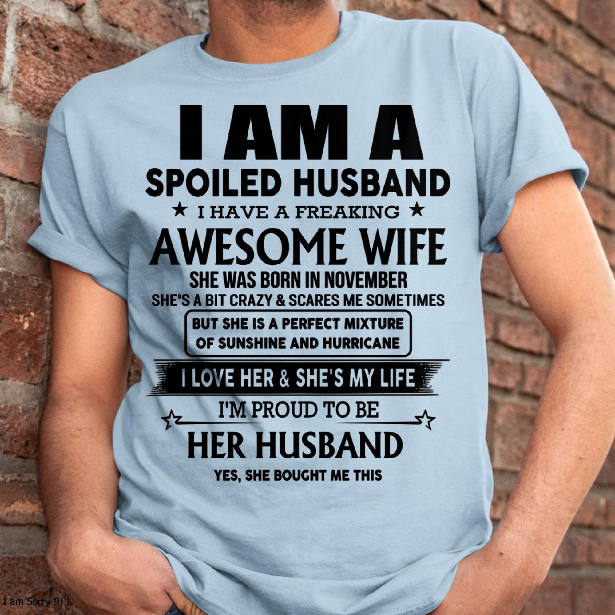 November - I Am A Spoiled Husband I Have A Freaking Awesome Wife - Gift For Husband From Wife - NGHL11 (SKU-HUS-TS-11)